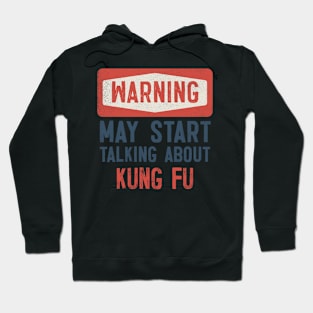 Warning May Start Talking About Kung Fu Hoodie